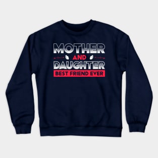 Mother Daughter Best Friend Crewneck Sweatshirt